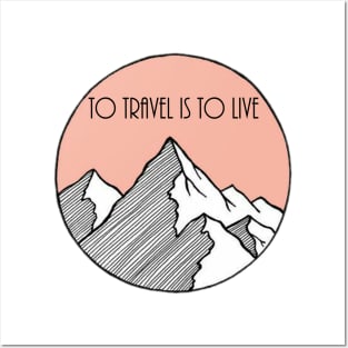 To travel is to live Posters and Art